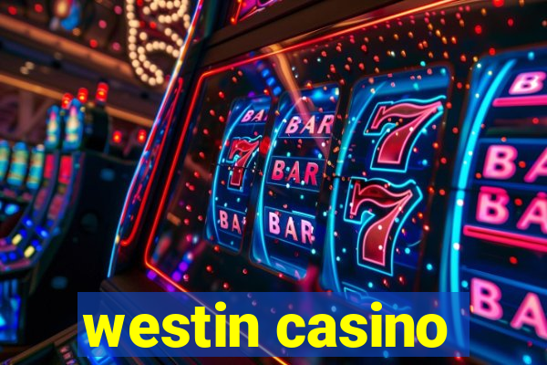 westin casino