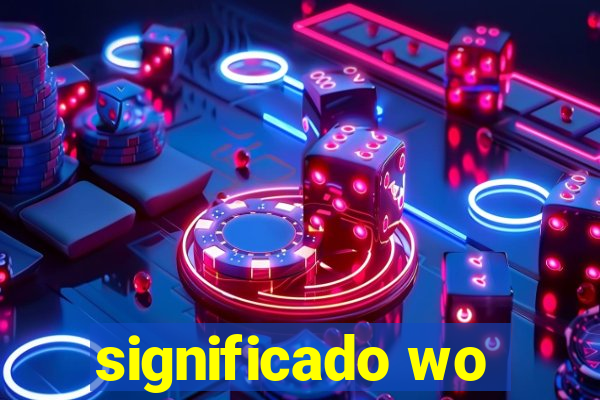 significado wo