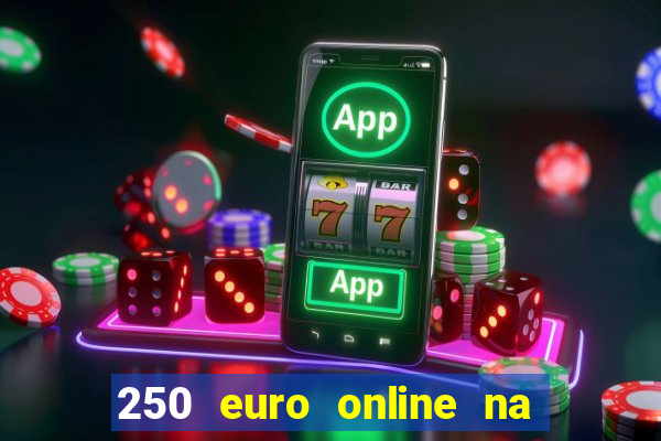 250 euro online na mga casino