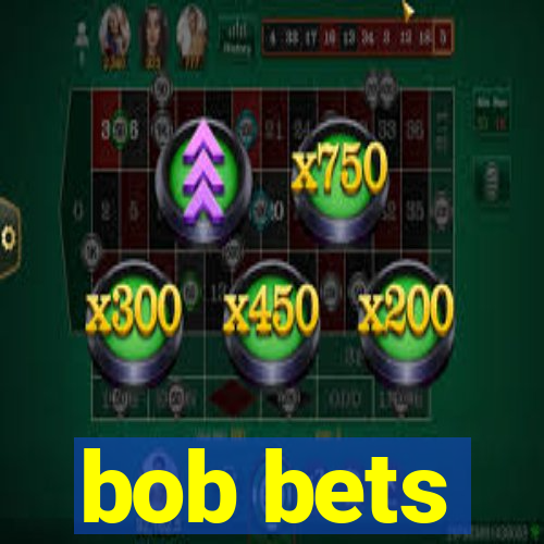 bob bets