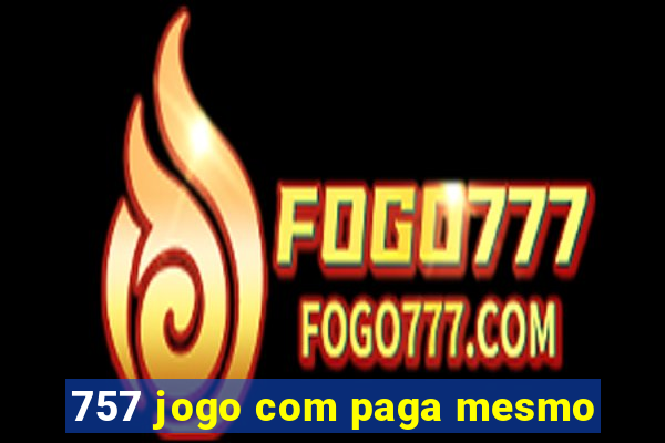 757 jogo com paga mesmo