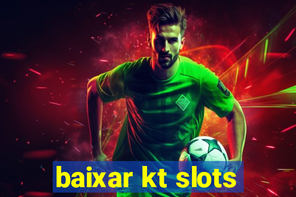 baixar kt slots