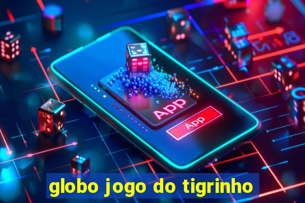 globo jogo do tigrinho