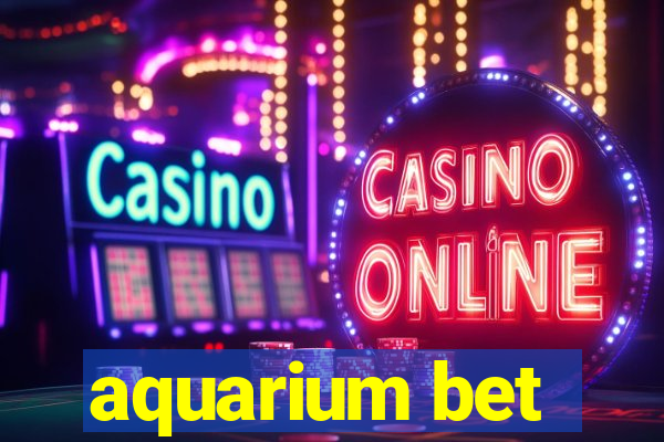 aquarium bet