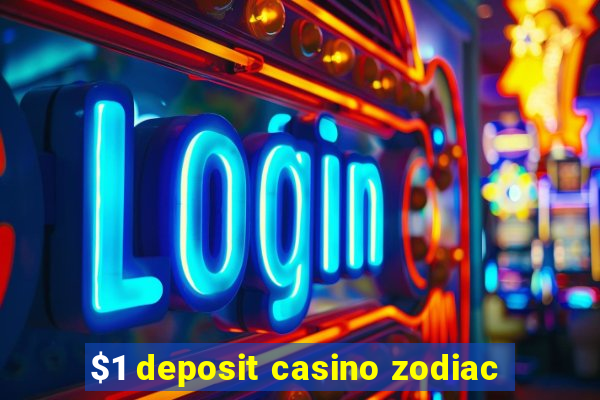 $1 deposit casino zodiac