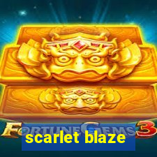 scarlet blaze