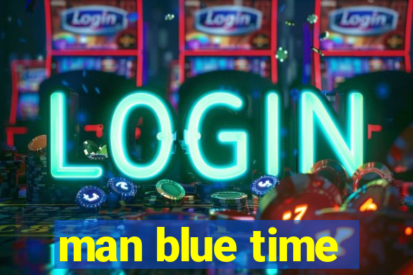 man blue time