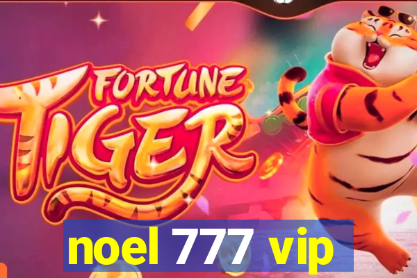 noel 777 vip