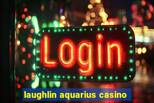 laughlin aquarius casino