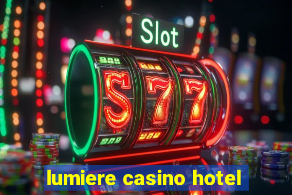 lumiere casino hotel