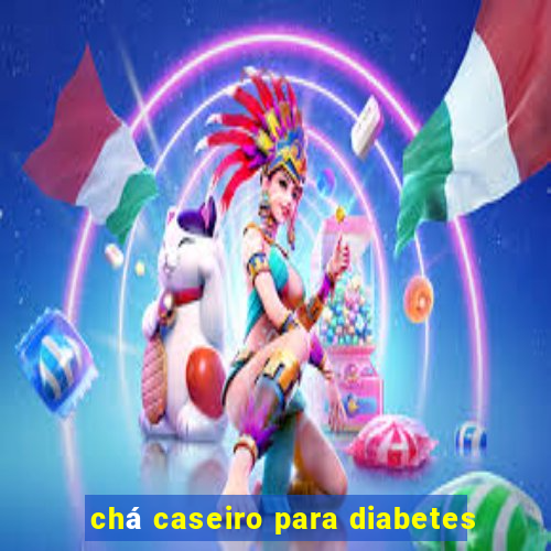 chá caseiro para diabetes