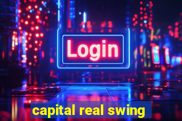 capital real swing