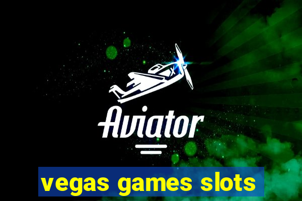 vegas games slots