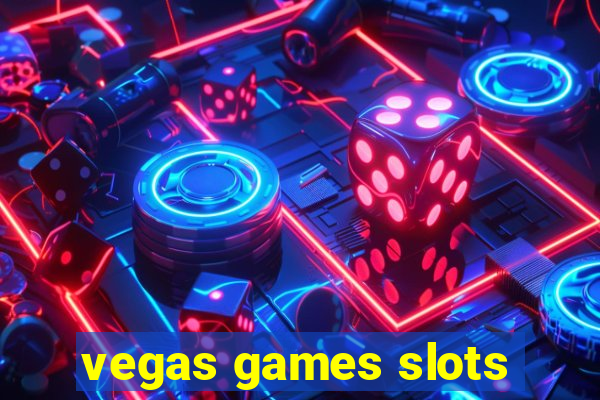 vegas games slots