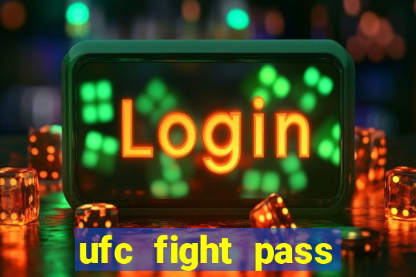 ufc fight pass onde assistir