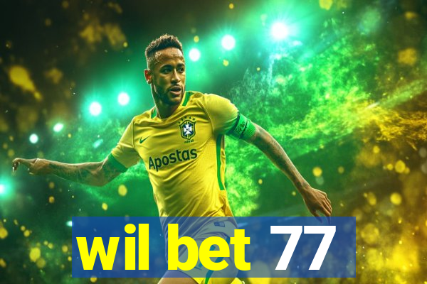 wil bet 77