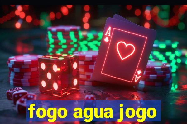 fogo agua jogo