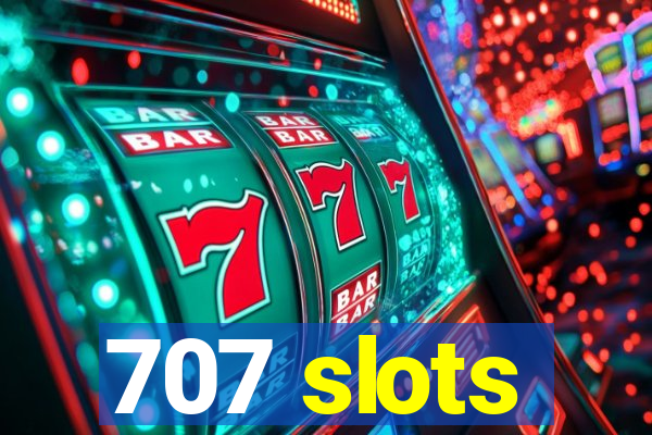 707 slots