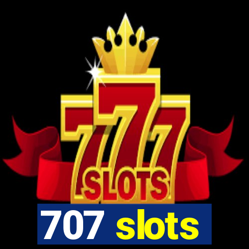 707 slots