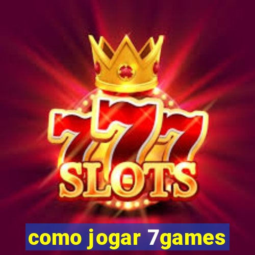 como jogar 7games