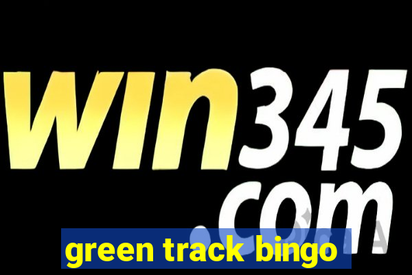 green track bingo