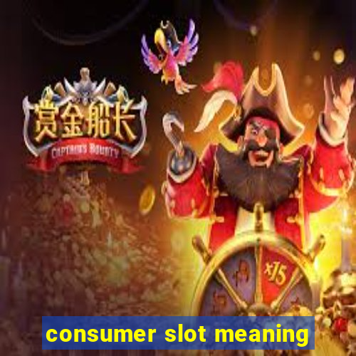 consumer slot meaning