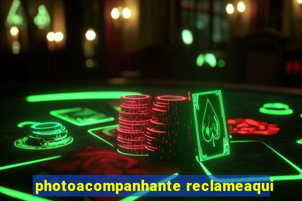 photoacompanhante reclameaqui