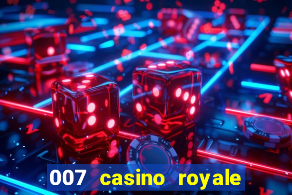 007 casino royale completo dublado