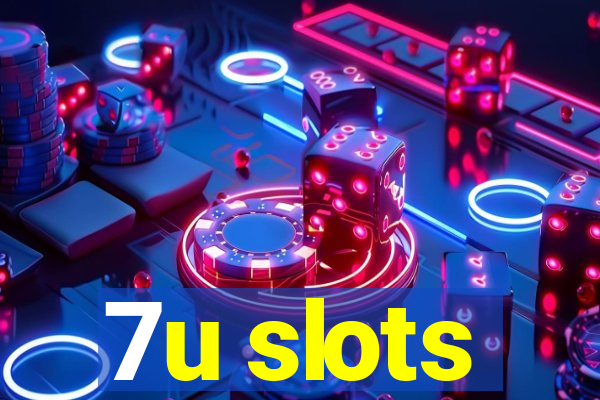 7u slots