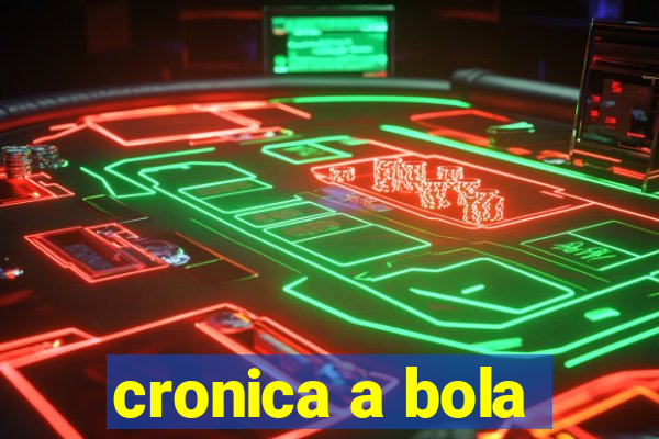 cronica a bola