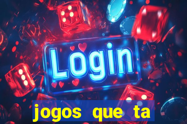 jogos que ta pagando agora