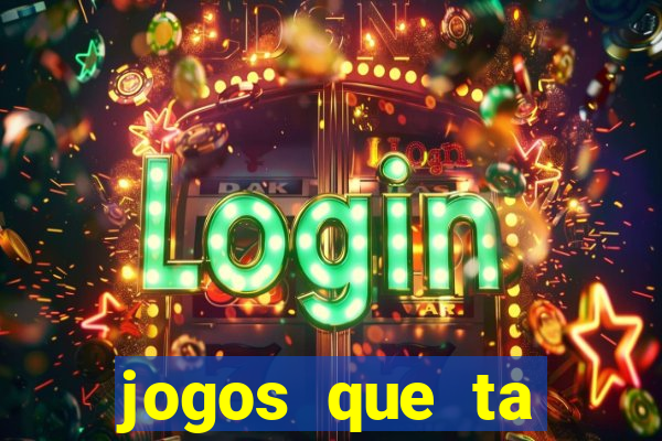 jogos que ta pagando agora