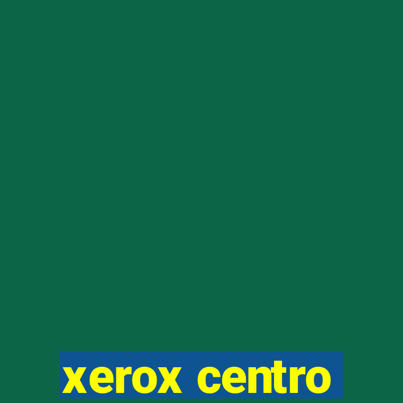 xerox centro