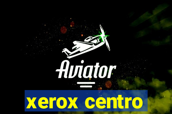 xerox centro