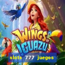 slots 777 juegos de casino