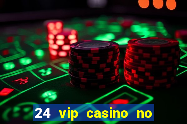 24 vip casino no deposit bonus codes 2019