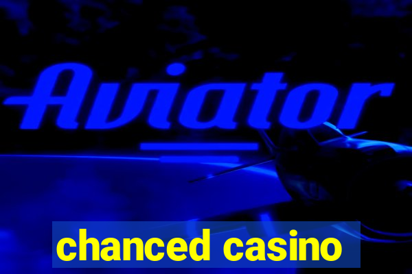 chanced casino