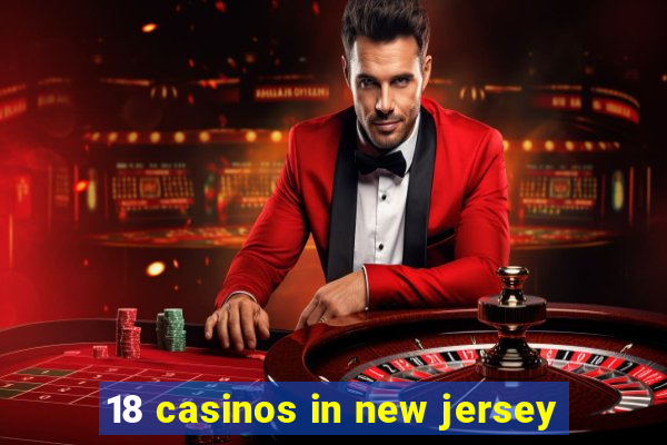 18 casinos in new jersey