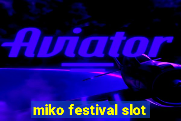 miko festival slot