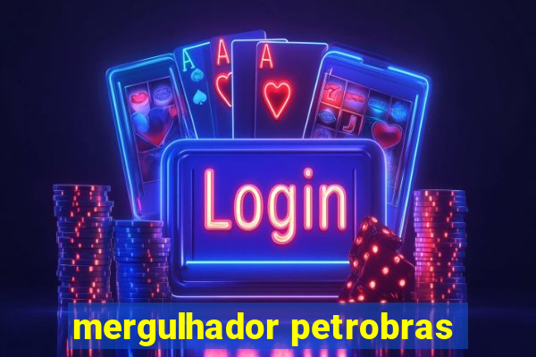 mergulhador petrobras