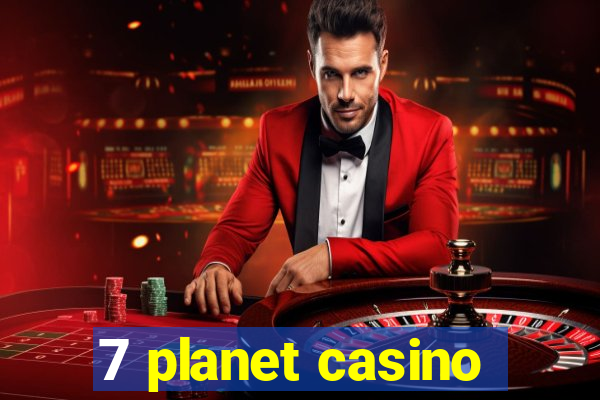 7 planet casino