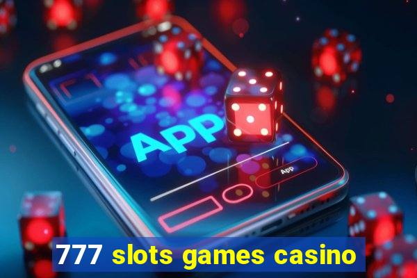 777 slots games casino