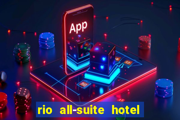 rio all-suite hotel & casino in las vegas