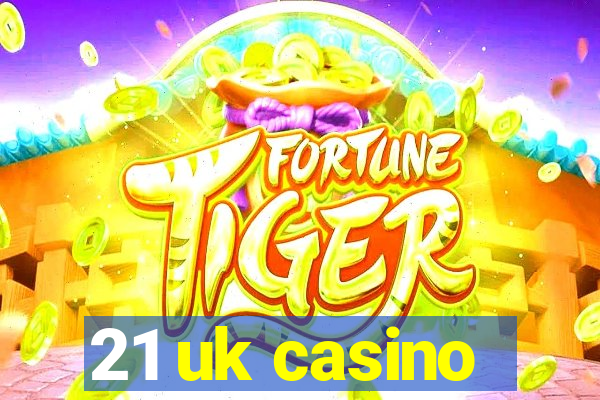 21 uk casino