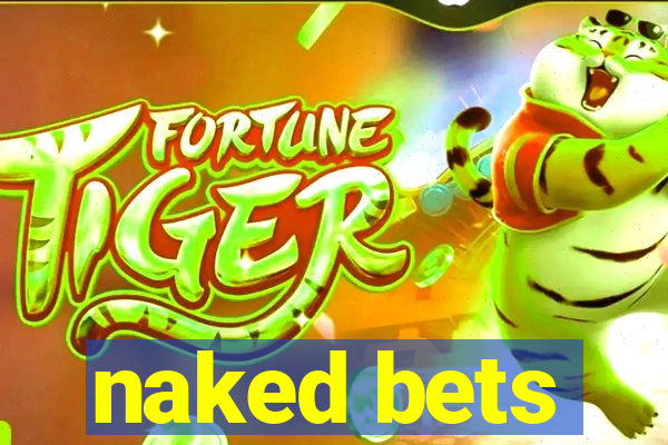 naked bets