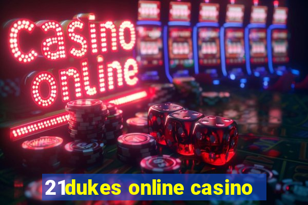 21dukes online casino