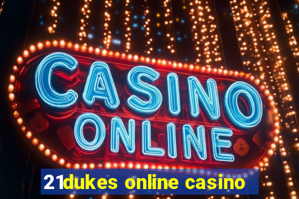 21dukes online casino