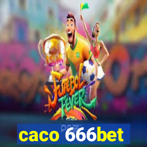 caco 666bet