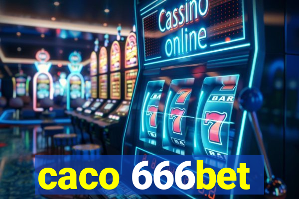 caco 666bet