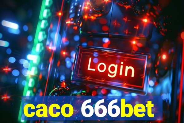 caco 666bet